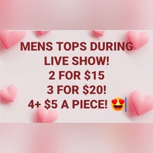 Men's Tops Sale!!!  During Live Shows!! Great Deal!! 😍